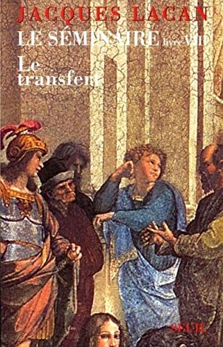 Le Séminaire, livre VIII : le transfert: Le Transfert (1960-1961) von Seuil
